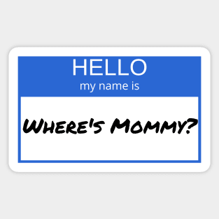 Hello My Name Is Wheres Mommy Sticker